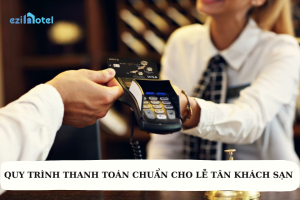 Quy trình thanh toán chuẩn cho lễ tân khách sạn