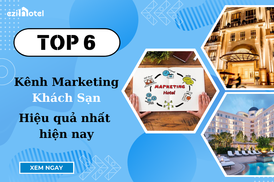 Top 6 kênh marketing khách sạn hiệu quả nhất hiện nay